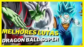 MELHORES LUTAS DE DRAGON BALL SUPER - TOP 5 MELHORES LUTAS