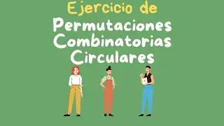 Permutaciones combinatorias circulares