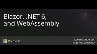 Blazor,  NET 6, and WebAssembly - Steven Sanderson - NDC Oslo 2021