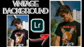 LIGHTROOM TUTORIAL || HOW TO EDIT VINTAGE BACKGROUND ||