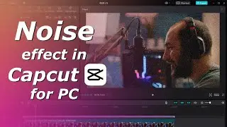 Add noise to video in Capcut for PC | Add grain to video in Capcut for PC