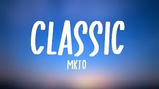 MKTO - Classic (Lyrics) 