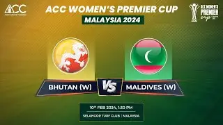 ACC WOMEN's PREMIER CUP | BHUTAN (W) vs MALDIVES (W)