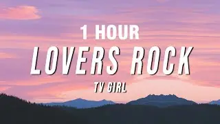[1 HOUR] TV Girl - Lovers Rock (TikTok Remix) [Lyrics]