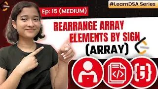 15. Rearrange Array Elements by Sign | Array - Medium | Learn DSA | Leetcode 2149