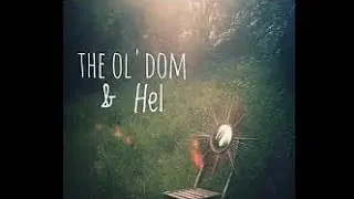 The Ol'Dom & Hel - A little while
