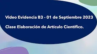 Vídeo Evidencia B3 - 01 de Septiembre 2023