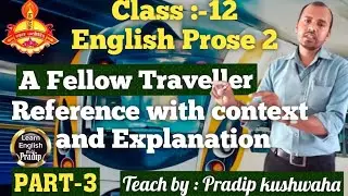 A Fellow Traveller | A.G.Gardiner | Reference, Context and Explanation | Part  3