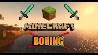 Why You Can't get Bored in Minecraft