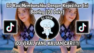 DJ KAU MEMBUNUHKU DENGAN KEPEDIHAN INI | DJ DUKA STYLE BOOTLEG IMAM SIDIK VIRAL TIK TOK 2024 !