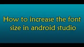 Android Tutorials For Beginners - How to increase the font size in android studio