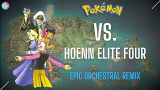 Battle! Hoenn Elite Four | Epic Orchestral Remix