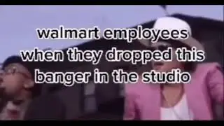 Walmart dropping this BANGER.