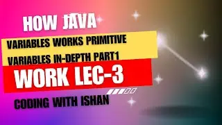 HOW JAVA VARIABLES WORK | PRIMITIVE VARIABLES IN DEPTH |PART 1