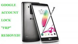 Disable Bypass Remove Google Account Lock FRP on LG G Stylo!