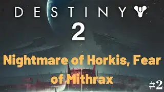 Destiny 2 Shadowkeep: Nightmare of Horkis, Fear of Mithrax