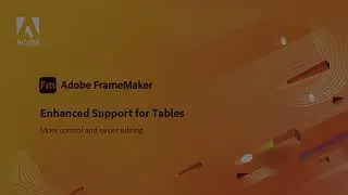 Enhanced Support for Tables in Adobe FrameMaker