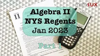 Algebra 2 NYS Regents | January 2023 | Part 1| MathSux