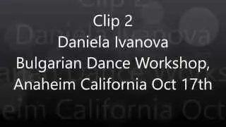 Clip 2 Daniela Ivanova Bulgarian Dance Workshop, Anaheim California Oct 17th