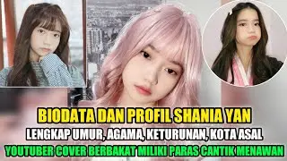BIODATA DAN PROFIL SHANIA YAN • YOUTUBER COVER LAGU BERBAKAT MILIKI PARAS CANTIK MENAWAN
