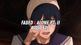 faded x alone pt. ll [edit audio]