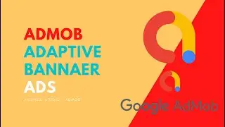 Android Admob 2021: Display Adaptive Banner Ads  | codetrix