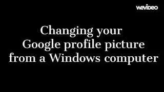 Changing Google Profile Pic from Windows Computer