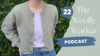 The Woolly Worker Knitting Podcast Ep22 - travelers cardigan, stuffed animals, and winter set KAL