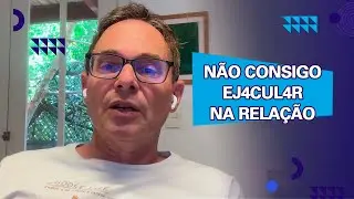 Não consigo ej4cul4r na relação 🚨