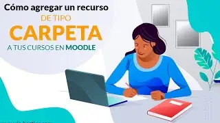 05 - Cómo agregar un recurso de tipo CARPETA🗂️ a tus cursos en Moodle🎓