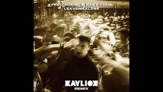 Fred Again.. & Baby Keem - Leavemealone (Kayliox Remix)