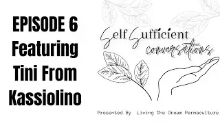 Self Sufficient Conversations Episode 6 Featuring Tini From Kassiolino #selfsufficient