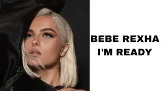 Bebe Rexha - I'm Ready (Lyrics)