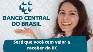 VOCÊ PODE TER DINHEIRO NO BANCO CENTRAL