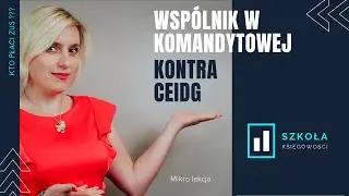 Wspólnik w komandytowej   status w spółce vs CEIDG