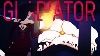 RWBY AMV ~ Gladiator
