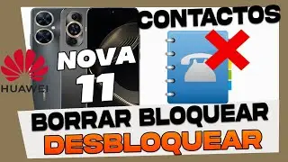 Como Borrar Bloquear y Desbloquear Contacto en Huawei Nova 11 Pro - 11i y 11 Se