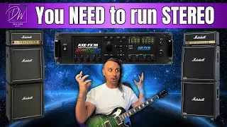 You Need To Run Your Modeller In Stereo - Axe Fx