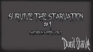 Survive the Starvation #1: Partner in Suffer World | Don't Starve Walkthrough.