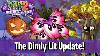 The Dimly Lit Update! - Plants vs. Zombies 2: Reflourished
