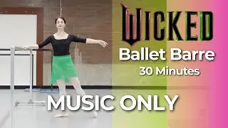 WICKED Ballet Barre Class - Music Only (30 Min Intermediate)