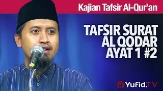 Kajian Tafsir Al Quran: Surat Al Qodar Ayat 1 Bagian 2 - Ustadz Abdullah Zaen, MA