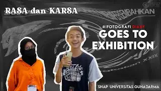 GOES TO RASA dan KARSA EXHIBITON |  #IFOTOGRAFIDIARY