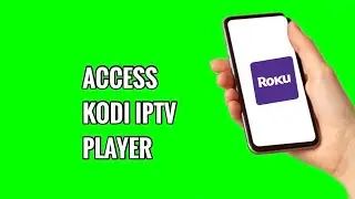 How to Access Kodi IPTV Player on ROKU TV