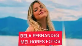 BELA FERNANDES MELHORES FOTOS