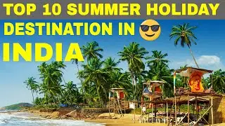 TOP 10 SUMMER HOLIDAY DESTINATION IN INDIA ||