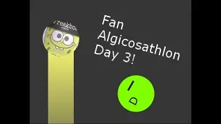 Fan Algicosathlon Day 3 - Freakyphobe's Nightmare
