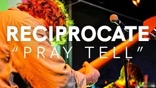 Reciprocate - 'Pray Tell' (Art School Live)
