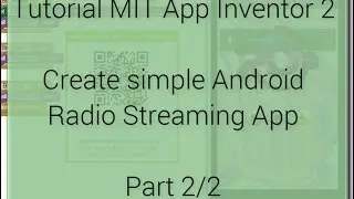 Android Tutorial - Create Radio Streaming App with MIT App Inventor 2 - Part 2