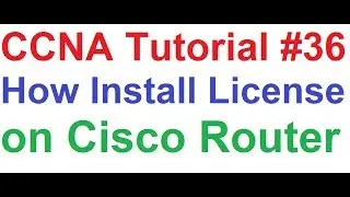 CCNA 36_How to Transfer and Install License on Cisco Router via Console Port by xModem CCNA 200-125